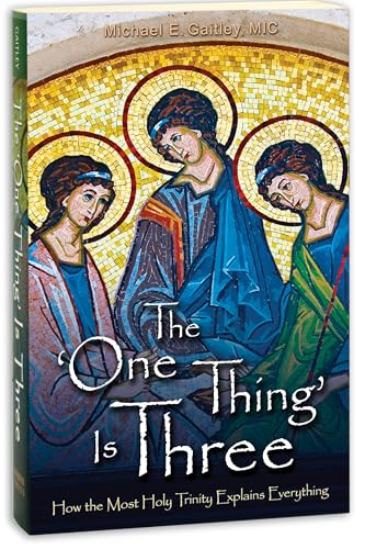 The One Thing Is Three: How the Most Holy Trinity Explains Everything book cover