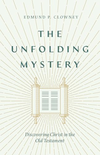 The Unfolding Mystery (2d. Ed.): Discovering Christ in the Old Testament book cover