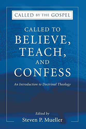 Called to Believe, Teach, and Confess: An Introduction to Doctrinal Theology book cover