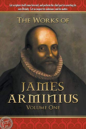 The Works of James Arminius: Volume One book cover