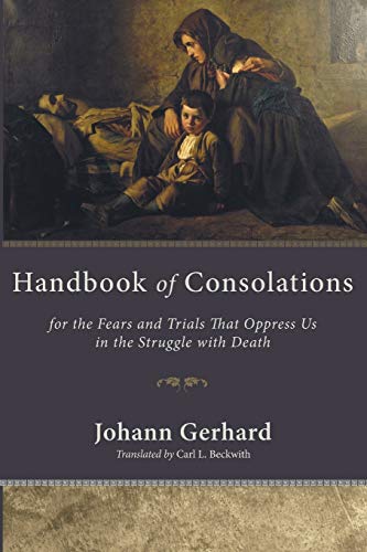 Handbook of Consolations: For the Fears and Trials That Oppress Us in the Struggle with Death book cover
