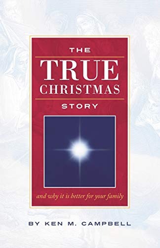 The True Christmas Story: And Why It Is Better For Your Family book cover