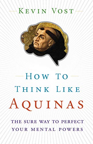 How to Think Like Aquinas: The Sure Way to Perfect Your Mental Powers book cover
