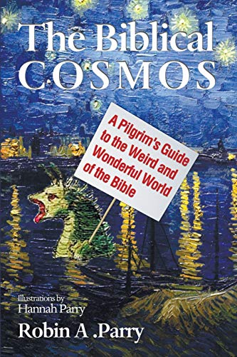 The Biblical Cosmos: A Pilgrim's Guide to the Weird and Wonderful World of the Bible book cover