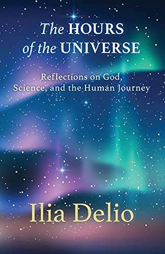 The Hours of the Universe: Reflections on God, Science, and the Human Journey book cover