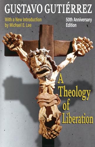 A Theology of Liberation: History, Politics, and Salvation 50th Anniversary Edition with New Introduction by Michael E. Lee) book cover