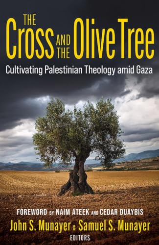 The Cross and the Olive Tree: Cultivating Palestinian Theology Amid Gaza book cover