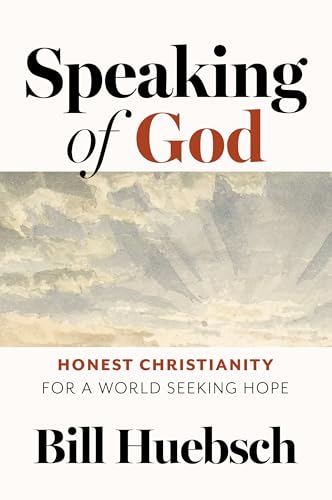 Speaking of God: Honest Christianity for a World Seeking Hope book cover