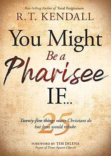 You Might Be a Pharisee If...: Twenty-Five Things Christians Do But Jesus Would Rebuke book cover