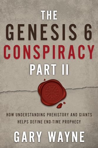 The Genesis 6 Conspiracy Part II: How Understanding Prehistory and Giants Helps Define End-Time Prophecy book cover