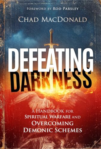 Defeating Darkness: A Handbook for Spiritual Warfare and Overcoming Demonic Schemes book cover