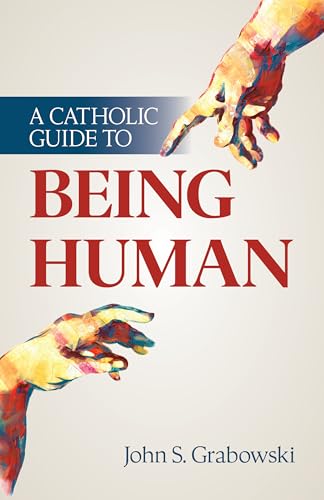 A Catholic Guide to Being Human book cover