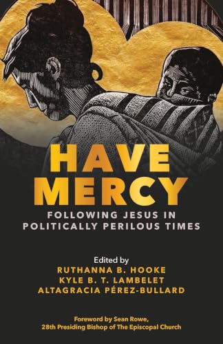 Have Mercy: Following Jesus in Politically Perilous Times book cover