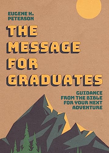 The Message for Graduates (Softcover) by Eugene H Peterson, Paperback book cover