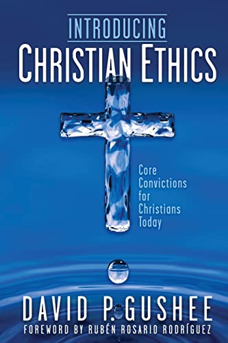 Introducing Christian Ethics: Core Convictions for Christians Today book cover