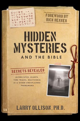 Hidden Mysteries and the Bible: Secrets Revealed: Aliens/Ufos, Giants, Time Travel, Multiverse, AI & Other Unexplained Phenomena book cover