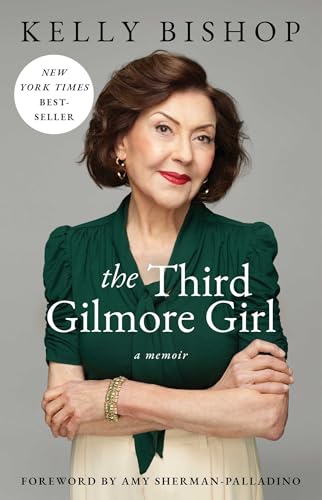 The Third Gilmore Girl: A Memoir by Kelly Bishop, Paperback book cover