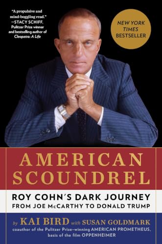 American Scoundrel: Roy Cohn's Dark Journey from Joe McCarthy to Donald Trump by Kai Bird — Hardcover book cover