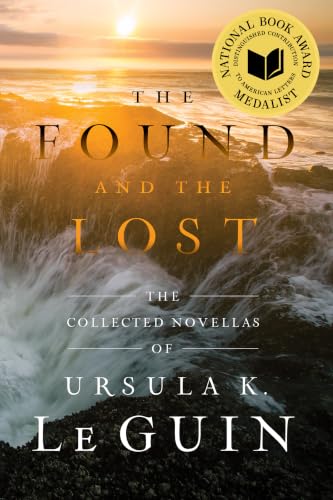 The Found and the Lost: The Collected Novellas of Ursula K. Le Guin (Reissue) book cover