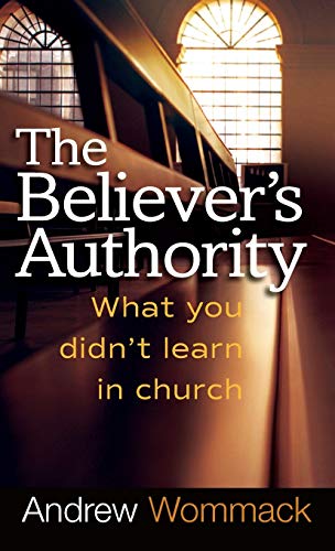Believer's Authority: What You Didn't Learn in Church book cover