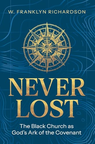 Never Lost: The Black Church As God's Ark of the Covenant book cover