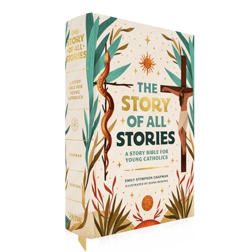 The Story of All Stories: A Story Bible for Young Catholics by Emily Stimpson Chapman, Hardcover book cover