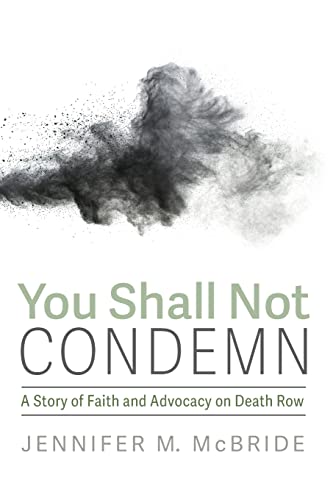 You Shall Not Condemn: A Story of Faith and Advocacy on Death Row book cover