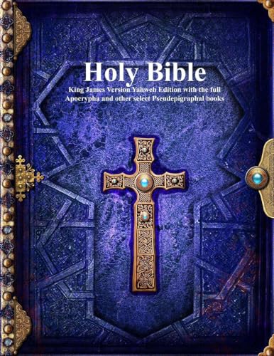 Holy Bible: King James Version Yahweh Edition with the full Apocrypha and other select Pseudepigraphal books cover