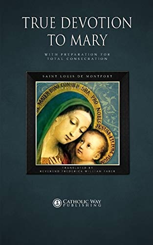 True Devotion to Mary: With Preparation for Total Consecration book cover