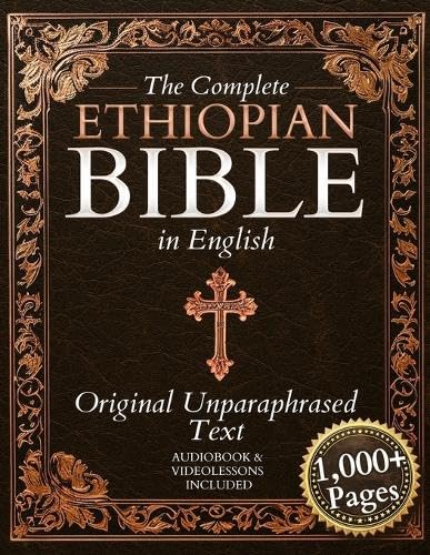 The Complete Ethiopian Bible in English - Original, Unparaphrased Text: 88 Books from the Ancient Ge'ez Canon Unabridged, Including Enoch, Jubilees, and Other Lost Scriptures of Early Christianity book cover