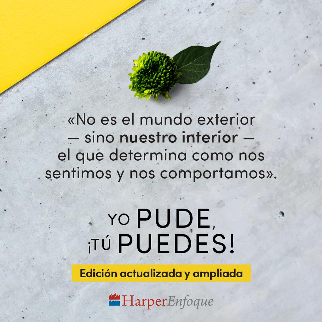 Yo Pude, ¡Tú Puedes!: Cómo Tomar El Control De Tu Bienestar Emocional Y Convertirte En Una Persona Imparable (Edición Revisada Y Expandida) (Spanish Edition)