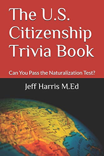 The U.S. Citizenship Trivia Book: Can You Pass the Naturalization Test? by Jeff Harris book cover