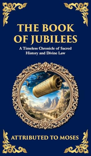 The Book of Jubilees: A Timeless Chronicle of Sacred History and Divine Law (Deluxe Hardbound Edition) book cover