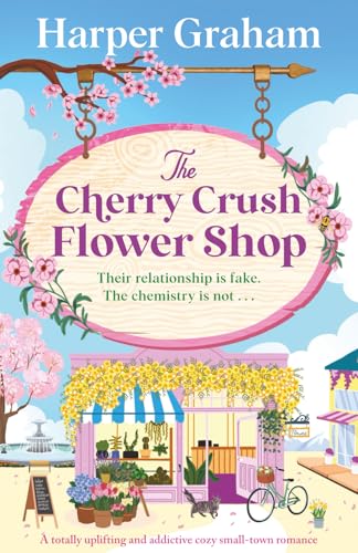 The Cherry Crush Flower Shop: A totally uplifting and addictive cozy small-town romance book cover