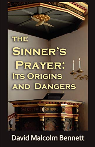 The Sinner's Prayer: Its Origins and Dangers book cover