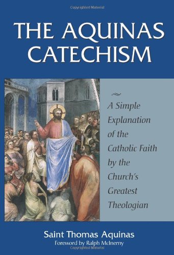 The Aquinas Catechism: A Simple Explanation of the Catholic Faith by the Church's Greatest Theologian book cover