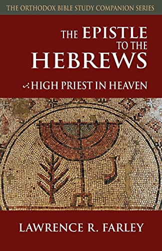The Epistle to the Hebrews: High Priest in Heaven by Farley, Lawrence R — Paperback book cover