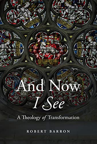 And Now I See: A Theology of Transformation book cover