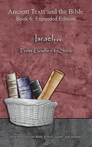 Israel... From Goshen to Sinai - Expanded Edition: Synchronizing the Bible, Enoch, Jasher, and Jubilees (Expanded) by Minister 2 Others — Hardcover book cover