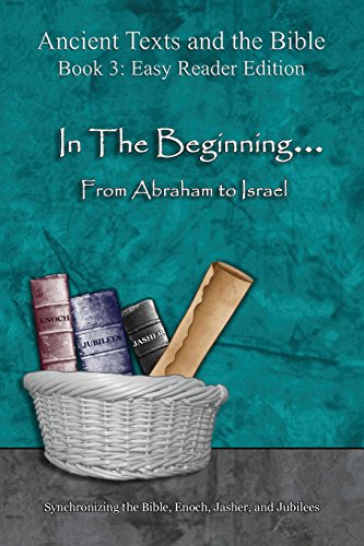 In The Beginning... From Abraham to Israel - Easy Reader Edition: Synchronizing the Bible, Enoch, Jasher, and Jubilees (Easy Reader) by Minister 2 Others — Paperback book cover