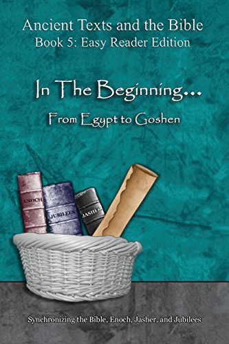 In The Beginning... From Egypt to Goshen - Easy Reader Edition: Synchronizing the Bible, Enoch, Jasher, and Jubilees (Easy Reader) by Minister 2 Others — Paperback book cover