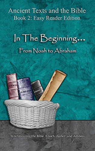 In The Beginning... From Noah to Abraham - Easy Reader Edition: Synchronizing the Bible, Enoch, Jasher, and Jubilees (Easy Reader) by Minister 2 Others — Hardcover book cover