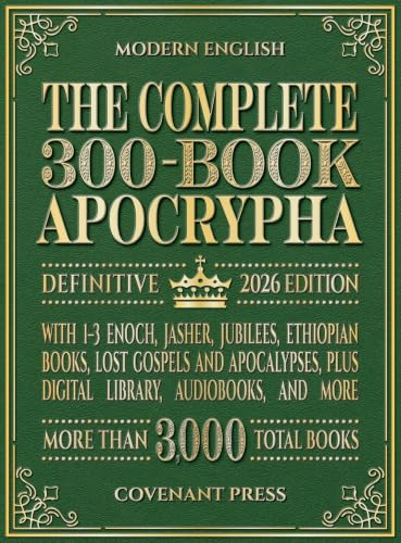 The Complete 300-Book Apocrypha: 2026 Edition With 1-3 Enoch, Jasher, Jubilees, Ethiopian Books, Lost Gospels and Apocalypses, Plus Digital Library, Audiobooks, and More by Press, Covenant — Hardcover book cover