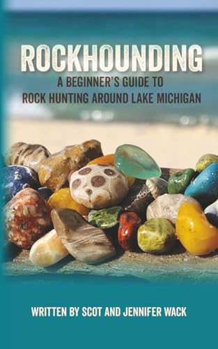 Rockhounding: A Beginner's Guide to Rock Hunting Around Lake Michigan by Scot Wack, Paperback book cover