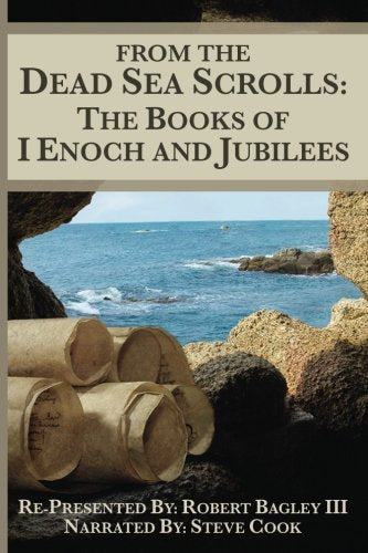 From The Dead Sea Scrolls: The Books of I Enoch and Jubilees: Re-Presented by Robert James Bagley book cover