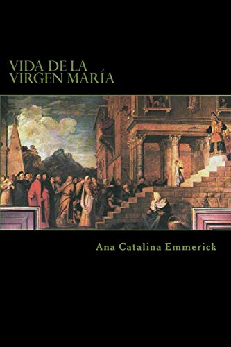 Vida de la Virgen Maria: Segun las visiones de Ana Catalina Emmerick book cover