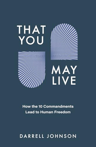 That You May Live: How the 10 Commandments Lead to Human Freedom book cover
