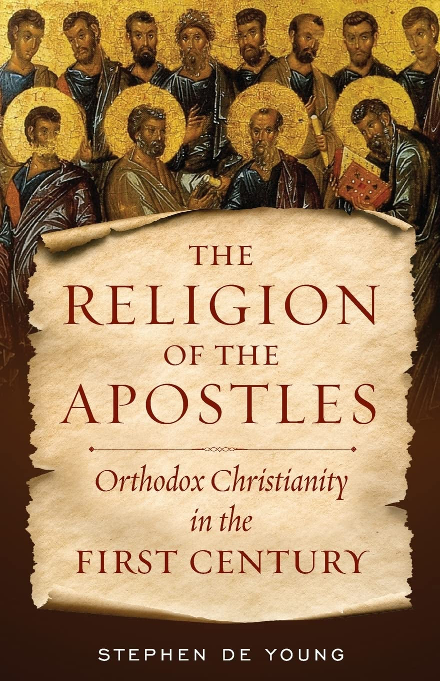 Religion of the Apostles - Orthodox Christianity in the First Century