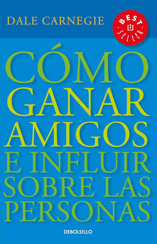 Cómo Ganar Amigos E Influir Sobre Las Personas / How to Win Friends & Influence People (Spanish Edition)