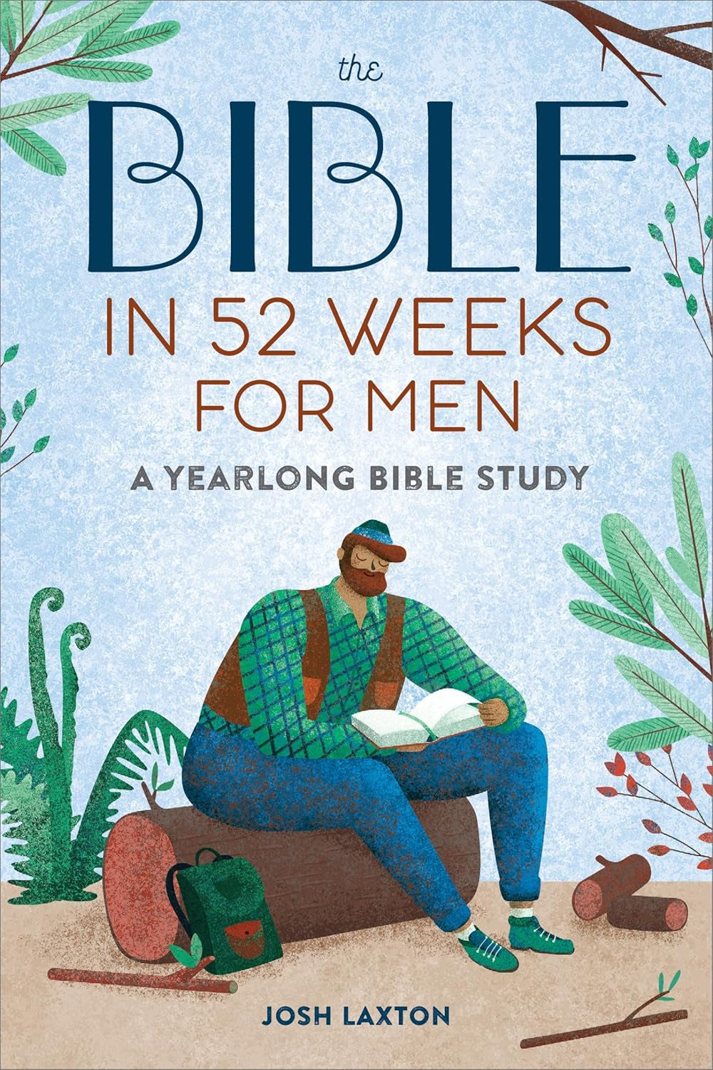 The Bible in 52 Weeks for Men: a Yearlong Bible Study